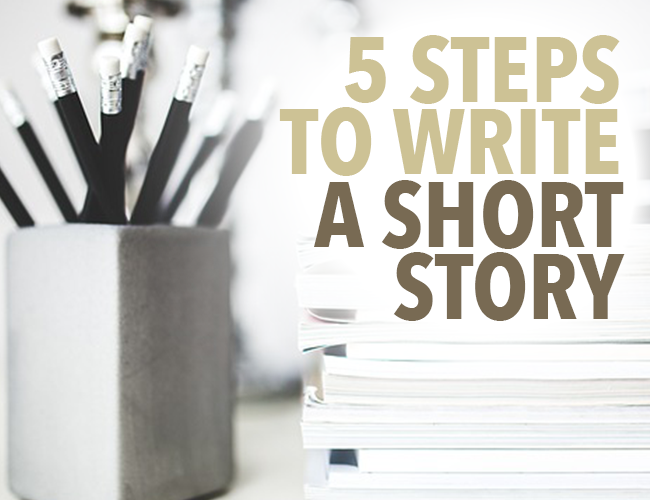 5 Steps To Write A Short Story