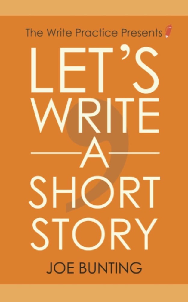 Let's Write a Short Story!, by Joe Bunting