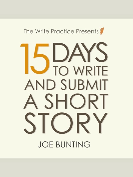 15 Days to Write and Submit a Short Story, by Joe Bunting