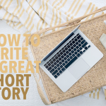How to Write a Great Short Story