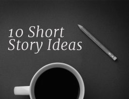 10 Short Story Ideas